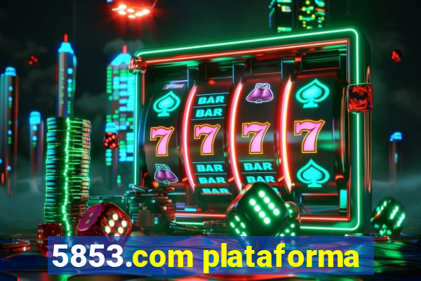 5853.com plataforma